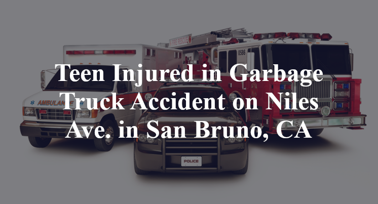 Teen Injured in Garbage Truck Accident on Niles Ave. in San Bruno, CA