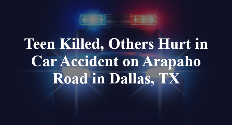 Teen Killed, Others Hurt in Car Accident on Arapaho Road in Dallas, TX