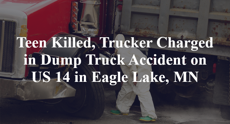 gabriela rose hebl Killed, Trucker Charged in Dump Truck Accident on US 14 in Eagle Lake, MN