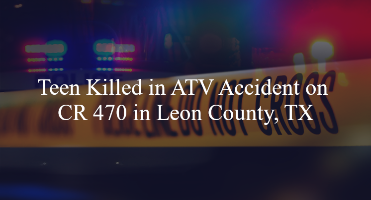 atv accident leon county tx cr 470