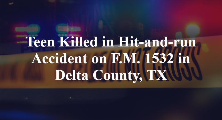 Teen Killed in Hit-and-run Accident on F.M. 1532 in Delta County, TX