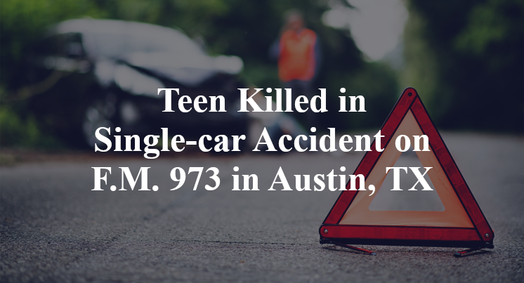 Teen Killed in Single-car Accident on F.M. 973 in Austin, TX
