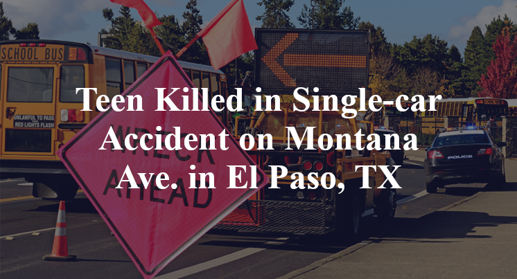 Teen Killed in Single-car Accident on Montana Ave. in El Paso, TX
