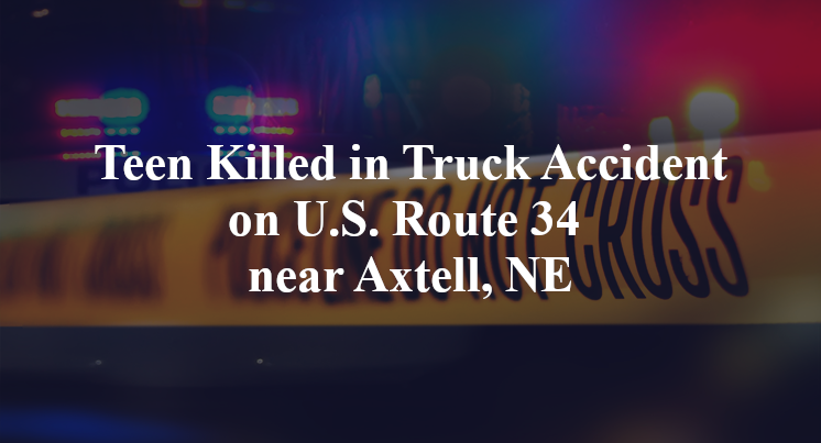 Teen Killed in Truck Accident on U.S. Route 34 near Axtell, NE