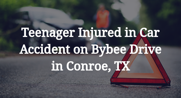 Teenager Injured in Car Accident on Bybee Drive in Conroe, TX