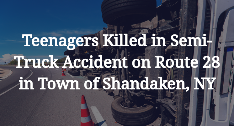 Teenagers Killed in Semi-Truck Accident on Route 28 in Town of Shandaken, NY