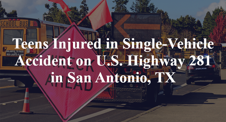 Teens Injured in Single-Vehicle Accident on U.S. Highway 281 in San Antonio, TX