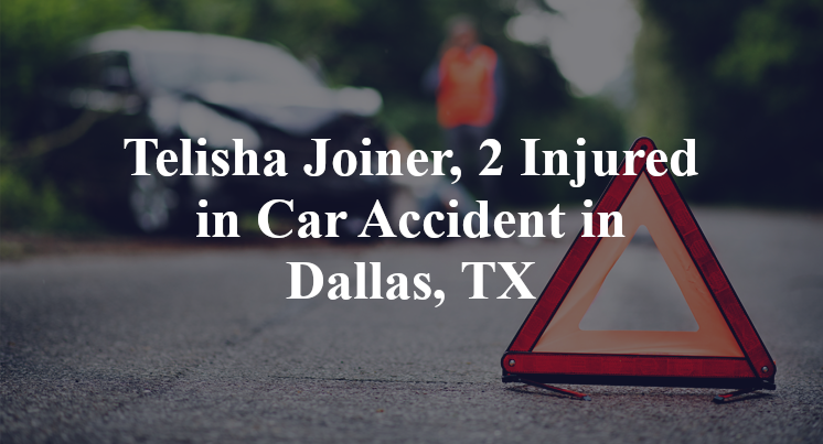 Telisha Joiner Car Accident in Dallas, TX