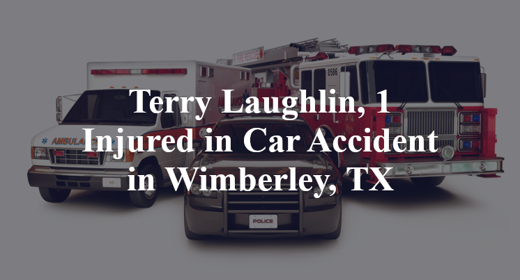 Terry Laughlin, 1 Injured in Car Accident in Wimberley, TX