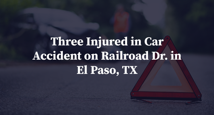 Three Injured in Car Accident on Railroad Dr. in El Paso, TX
