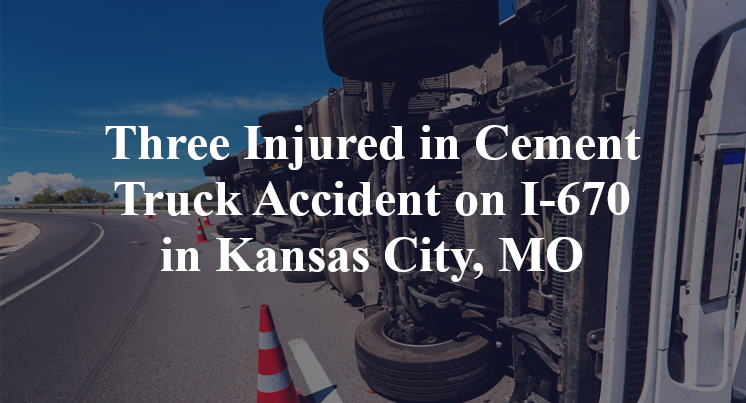 Three Injured in Cement Truck Accident on I-670 in Kansas City, MO