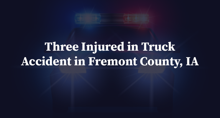 Three Injured in Truck Accident in Fremont County, IA