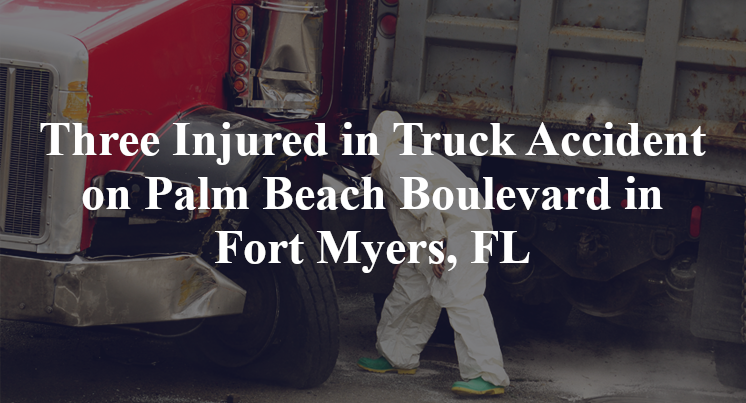 Three Injured in Truck Accident on Palm Beach Boulevard in Fort Myers, FL