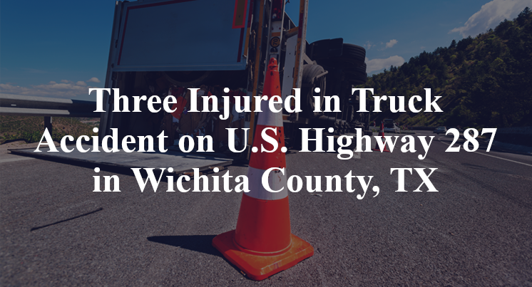 Three Injured in Truck Accident on U.S. Highway 287 in Wichita County, TX