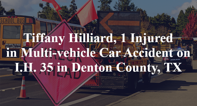 Tiffany Hilliard, 1 Injured in Multi-vehicle Car Accident on I.H. 35 in Denton County, TX