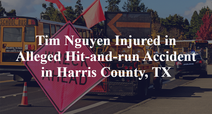 Tim Nguyen Alleged Hit-and-run Accident in Harris County, TX