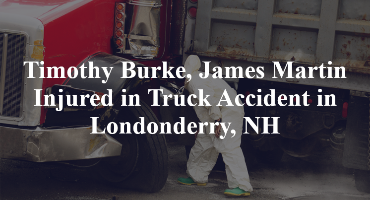 Timothy Burke, James Martin Injured in Truck Accident in Londonderry, NH