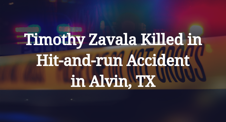 Timothy Zavala Hit-and-run Accident in Alvin, TX