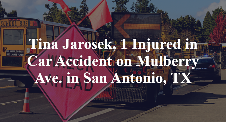 Tina Jarosek, 1 Injured in Car Accident on Mulberry Ave. in San Antonio, TX