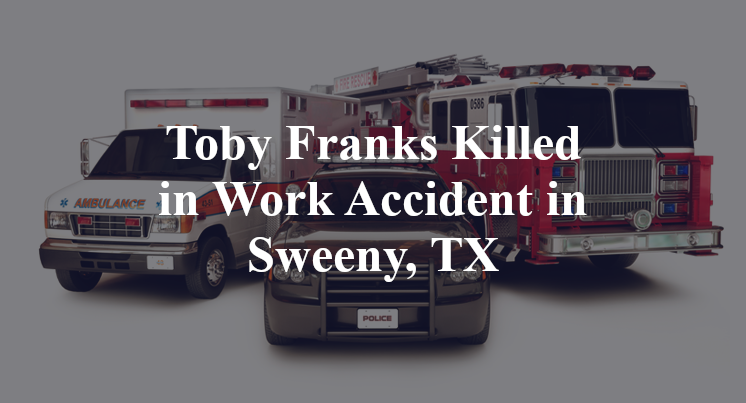 Toby Franks Work Accident in Sweeny, TX