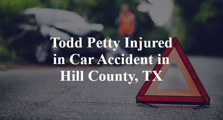 Todd Petty Car Accident in Hill County, TX