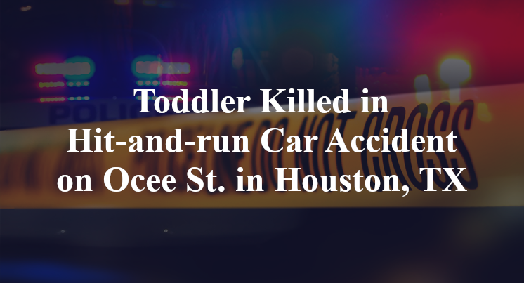 Toddler Killed in Hit-and-run Car Accident on Ocee St. in Houston, TX