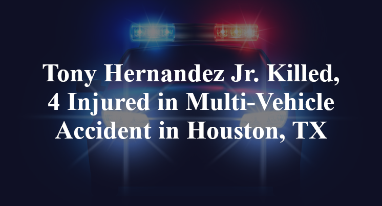 Tony Hernandez Jr Multi-Vehicle Accident in Houston, TX