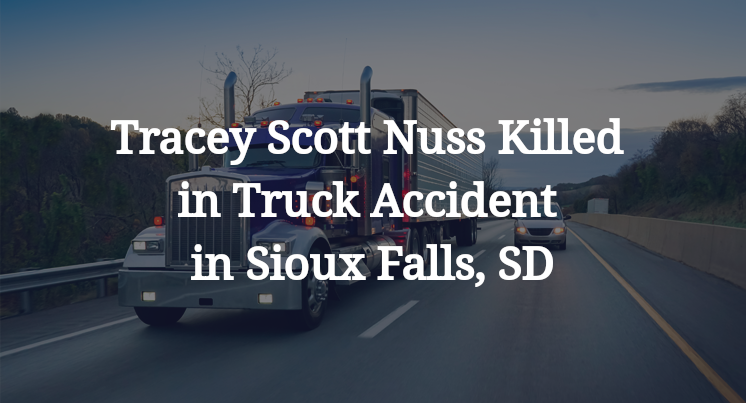 Tracey Scott Nuss Killed in Truck Accident in Sioux Falls, SD
