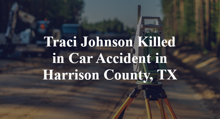 Traci Johnson Killed in Car Accident in Harrison County, TX