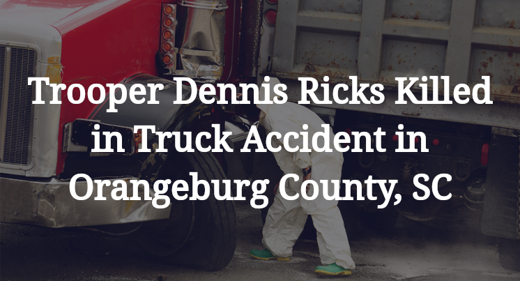 Trooper Dennis Ricks Truck Accident in Orangeburg County, SC