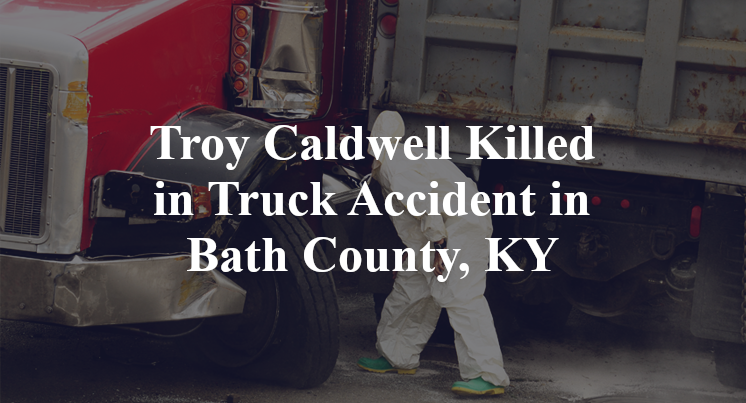 Troy Caldwell Truck Accident in Bath County, KY