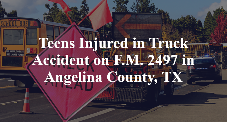 Teens Injured in Truck Accident on F.M. 2497 in Angelina County, TX