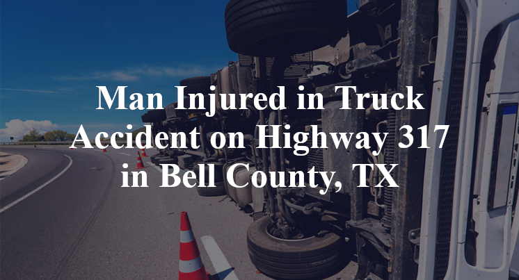 Truck Accident on Highway 317 in Bell County, TX