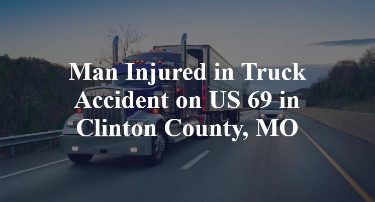 Truck Accident on US 69 in Clinton County, MO