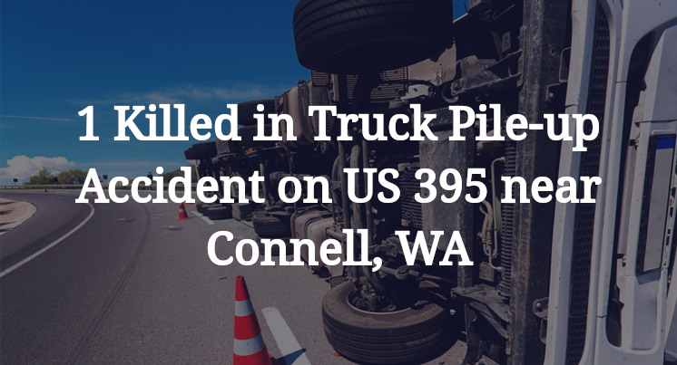 Truck Pile-up Accident on US 395 near Connell, WA