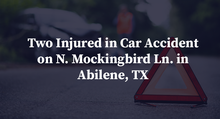 Two Injured in Car Accident on N. Mockingbird Ln. in Abilene, TX