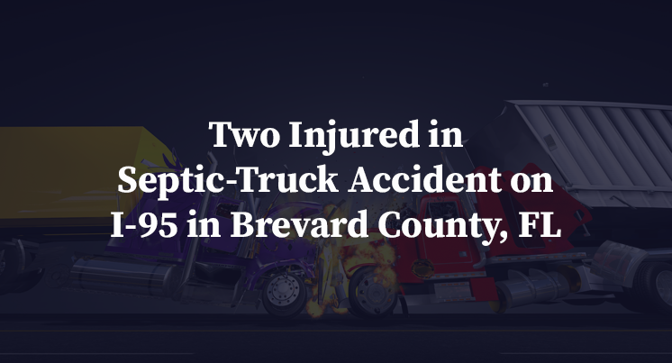 Two Injured in Septic-Truck Accident on I-95 in Brevard County, FL