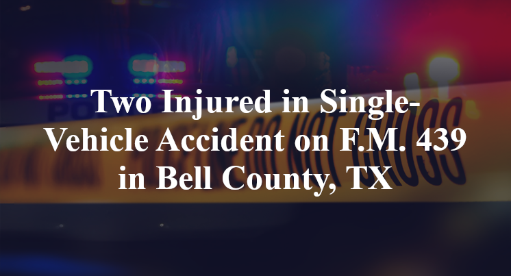 Two Injured in Single-Vehicle Accident on F.M. 439 in Bell County, TX