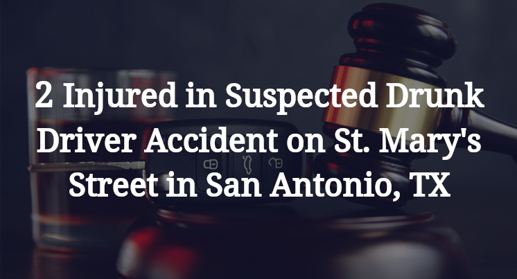 Two Injured in Suspected Drunk Driver Accident on St. Mary's Street in San Antonio, TX