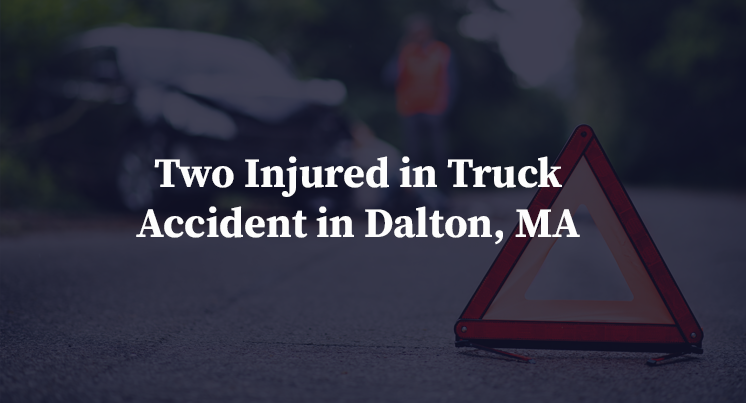 Two Injured in Truck Accident in Dalton, MA