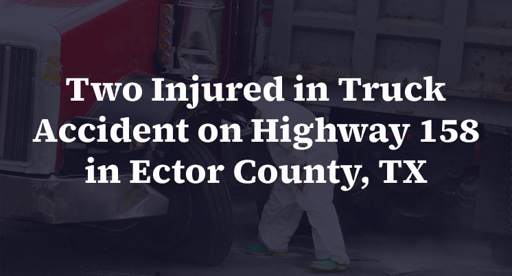 Two Injured in Truck Accident on Highway 158 in Ector County, TX