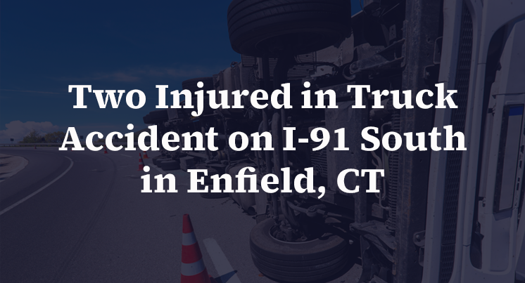 Two Injured in Truck Accident on I-91 South in Enfield, CT