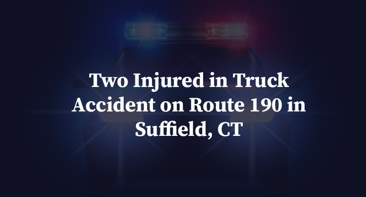 Two Injured in Truck Accident on Route 190 in Suffield, CT