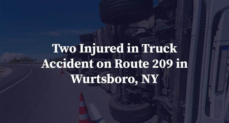 Two Injured in Truck Accident on Route 209 in Wurtsboro, NY