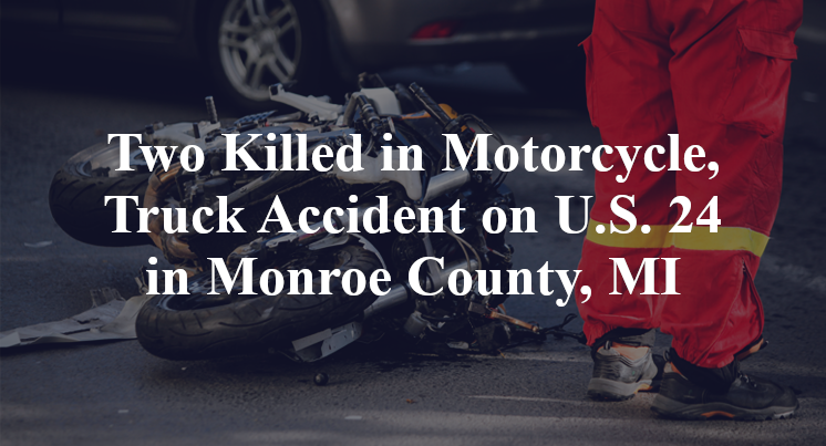 Two Killed in Motorcycle, Truck Accident on U.S. 24 in Monroe County, MI