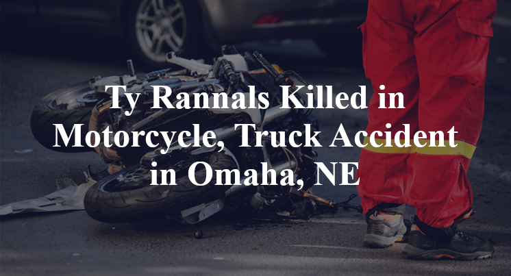 Ty Rannals Killed in Motorcycle, Truck Accident in Omaha, NE
