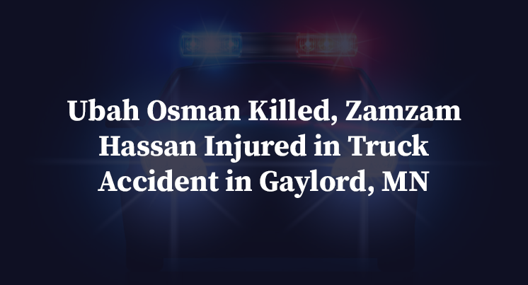 Ubah Osman Killed, Zamzam Hassan Injured in Truck Accident in Gaylord, MN