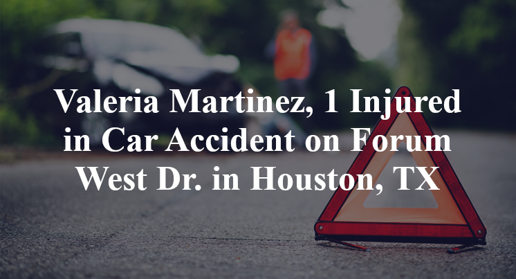 Valeria Martinez, 1 Injured in Car Accident on Forum West Dr. in Houston, TX