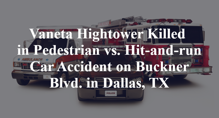 Vaneta Hightower Killed in Pedestrian vs. Hit-and-run Car Accident on Buckner Blvd. in Dallas, TX
