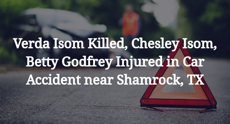 Verda Isom, Chesley Isom, Betty Godfrey Car Accident near Shamrock, TX